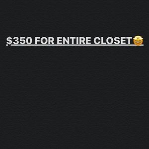 I will give everything in the closet for $350!